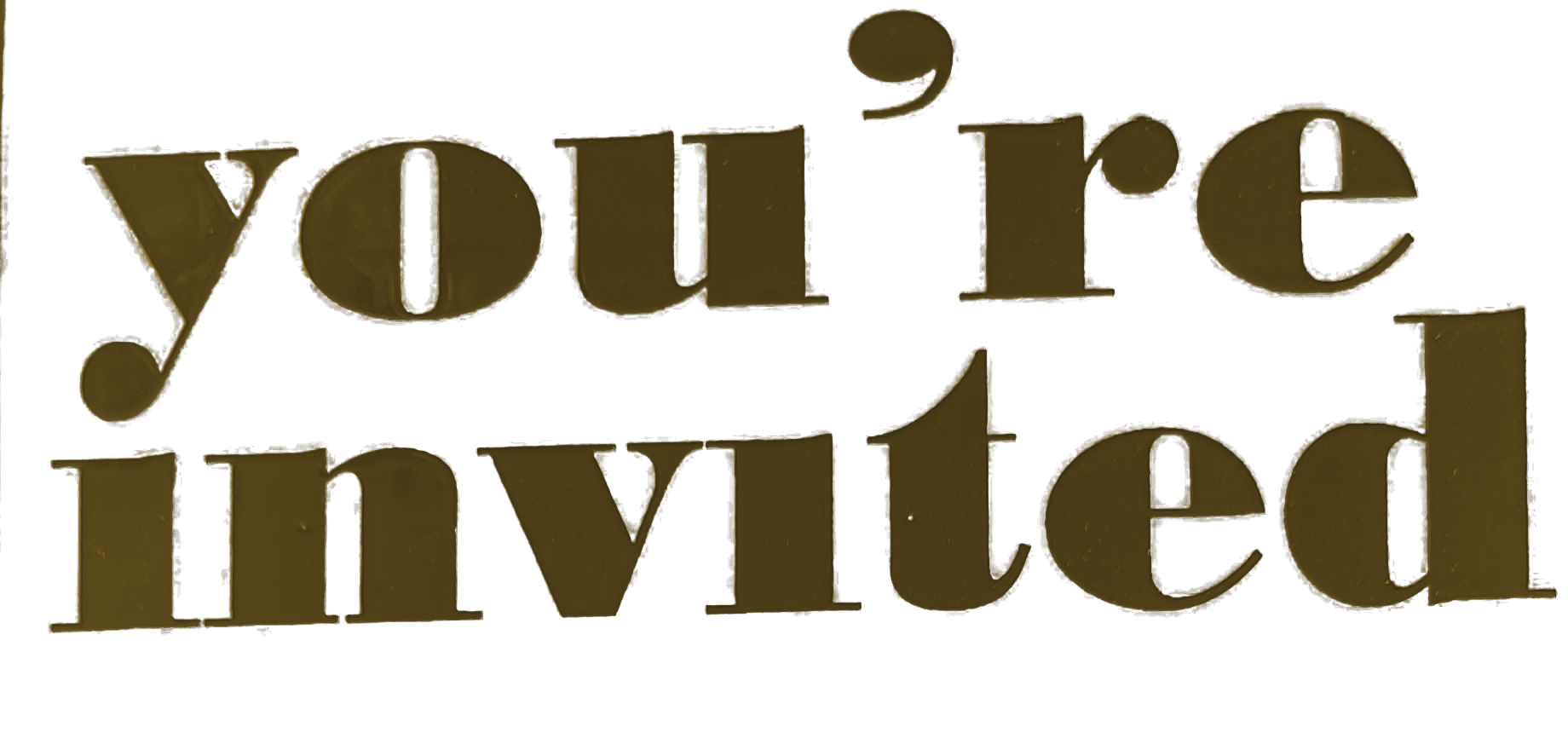 you're invited